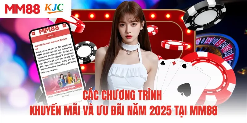 Các chương trình khuyến mãi và ưu đãi năm 2025 tại MM88