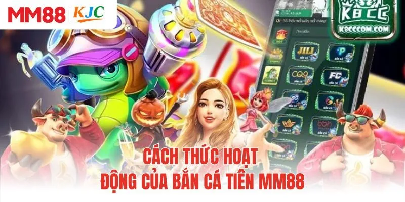 Cách thức hoạt động của bắn cá tiên MM88