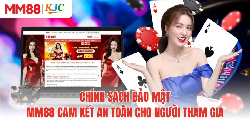 Chính sách bảo mật MM88 cam kết an toàn cho người tham gia 