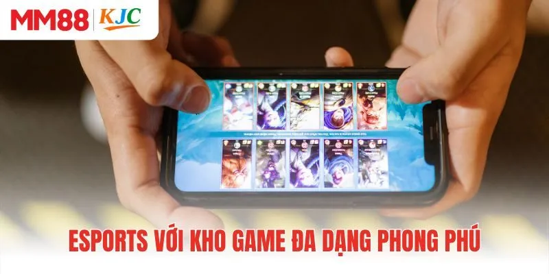Esports với kho game đa dạng thú vị