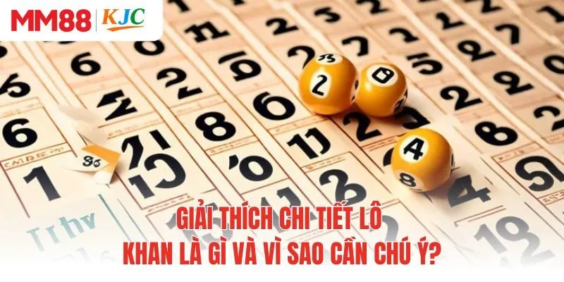 Giải thích chi tiết lô khan là gì và vì sao cần chú ý?
