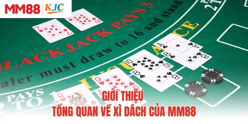 Giới thiệu tổng quan về xì dách của MM88