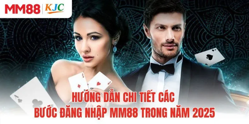 Hướng dẫn chi tiết các bước đăng nhập MM88 trong năm 2025