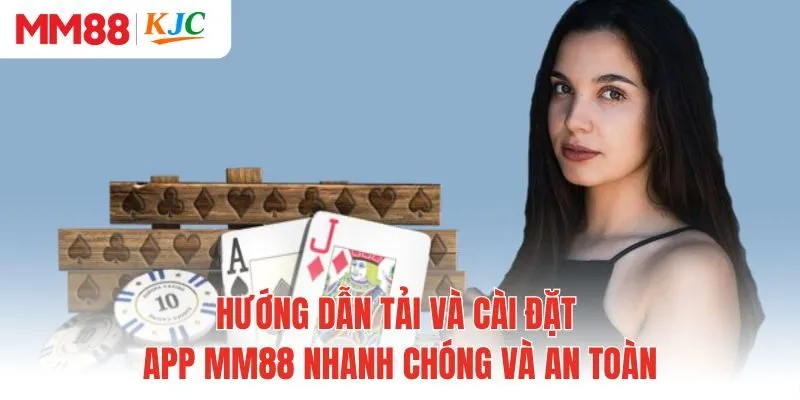 Hướng dẫn tải và cài đặt app MM88 nhanh chóng và an toàn