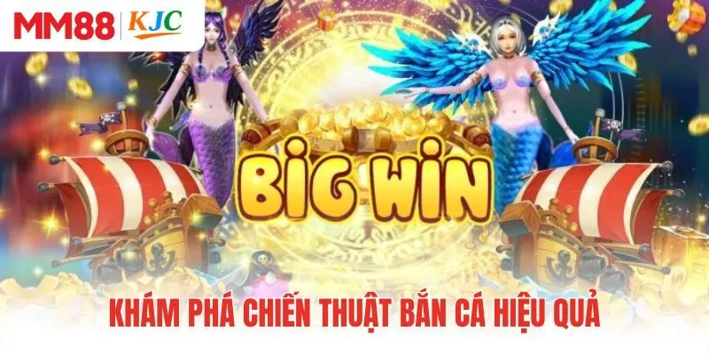 Khám phá chiến thuật bắn cá hiệu quả từ MM88