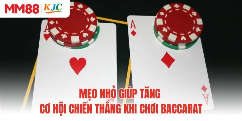 Mẹo nhỏ giúp tăng cơ hội chiến thắng khi chơi baccarat 