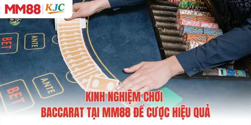 Kinh nghiệm chơi baccarat tại MM88 để cược hiệu quả
