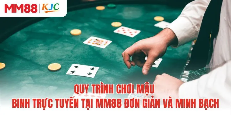 Quy trình chơi mậu binh trực tuyến tại MM88 đơn giản và minh bạch