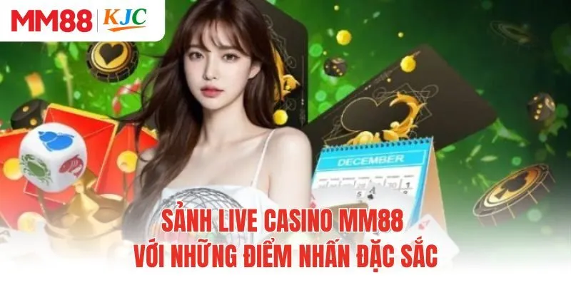Sảnh live casino MM88 với những điểm nhấn đặc sắc