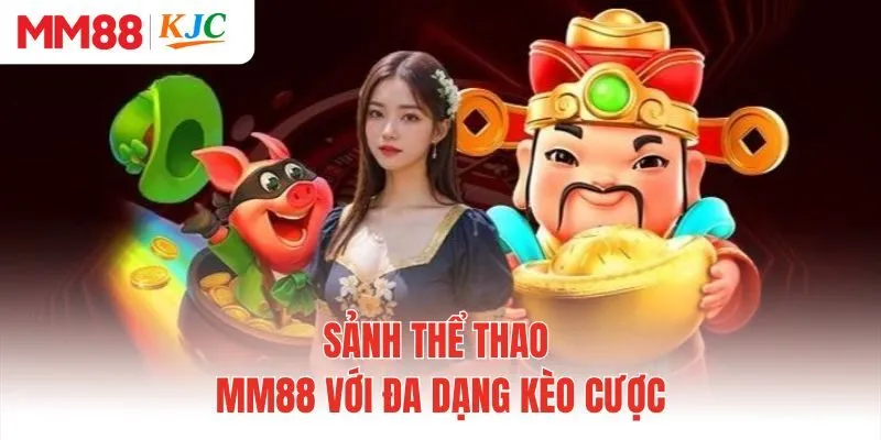 Sảnh thể thao MM88 với đa dạng kèo cược