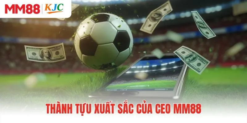 Thành tựu xuất sắc của CEO MM88 trong ngành cá cược