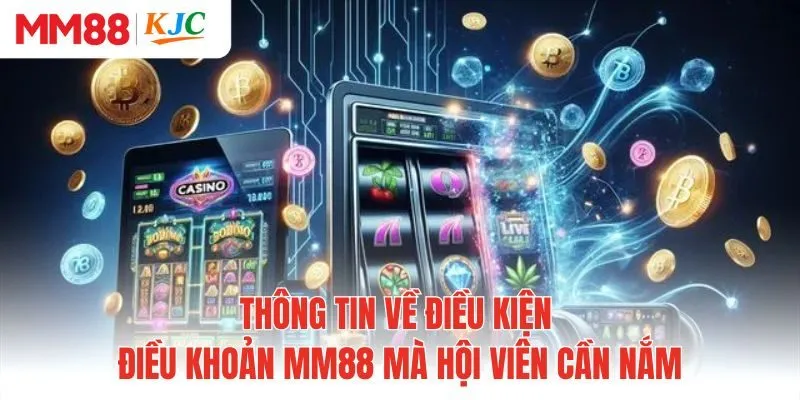 Thông tin về điều kiện điều khoản MM88 mà hội viên cần nắm