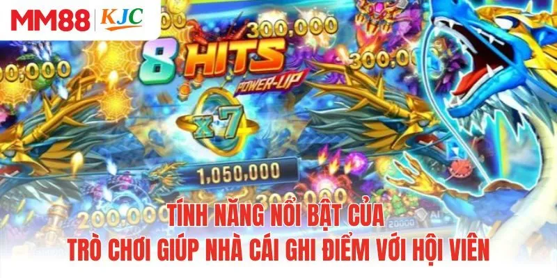 Tính năng nổi bật của trò chơi giúp nhà cái ghi điểm với hội viên