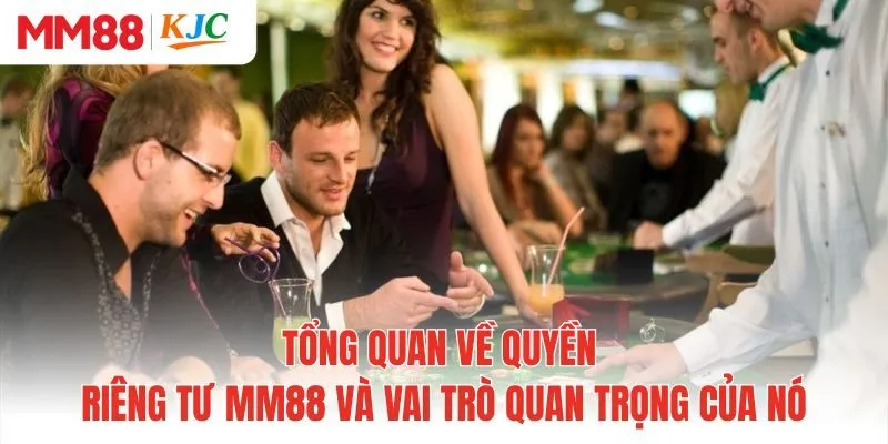 Tổng quan về quyền riêng tư MM88 và vai trò quan trọng của nó