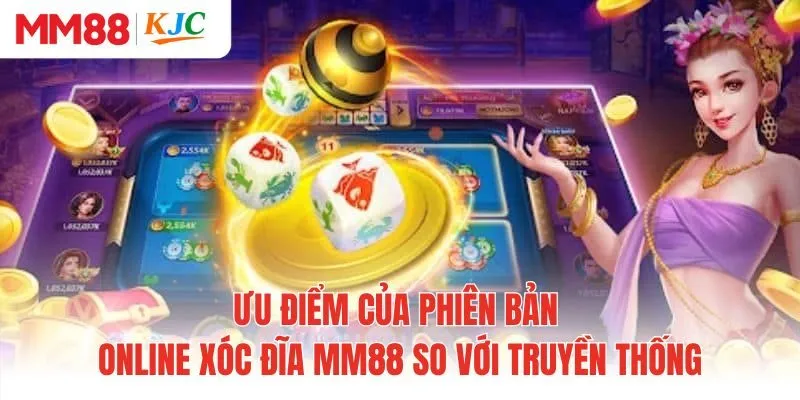 Ưu điểm của phiên bản online xóc đĩa MM88 so với truyền thống 