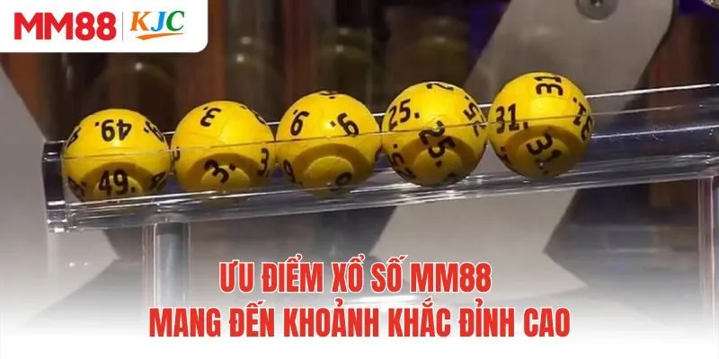 Ưu Điểm Xổ Số MM88 Mang Đến Khoảnh khắc Đỉnh Cao